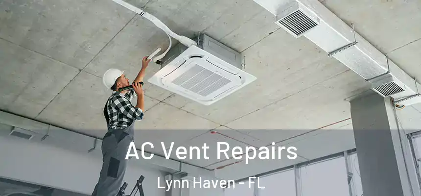 AC Vent Repairs Lynn Haven - FL