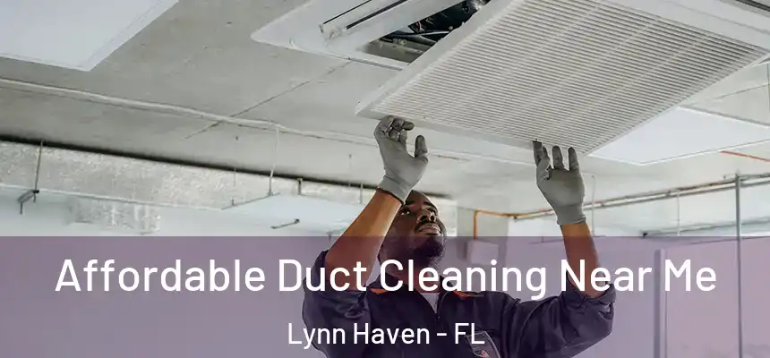 Affordable Duct Cleaning Near Me Lynn Haven - FL