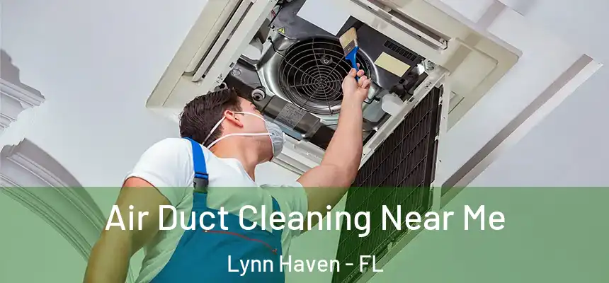 Air Duct Cleaning Near Me Lynn Haven - FL