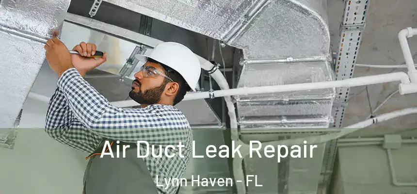 Air Duct Leak Repair Lynn Haven - FL