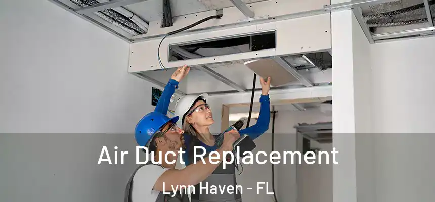Air Duct Replacement Lynn Haven - FL