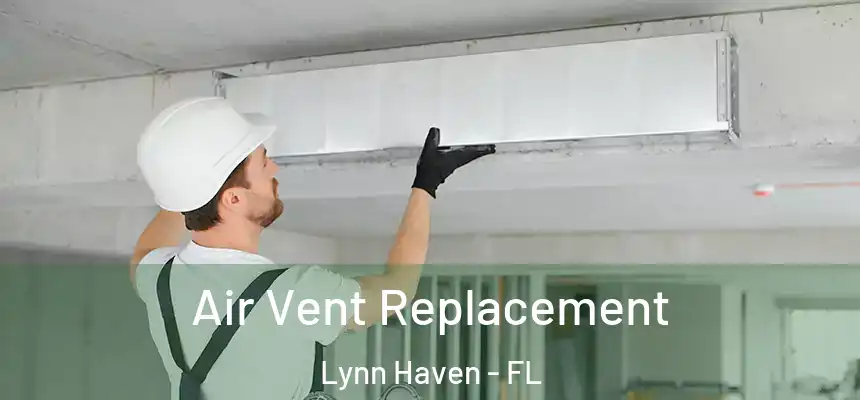 Air Vent Replacement Lynn Haven - FL
