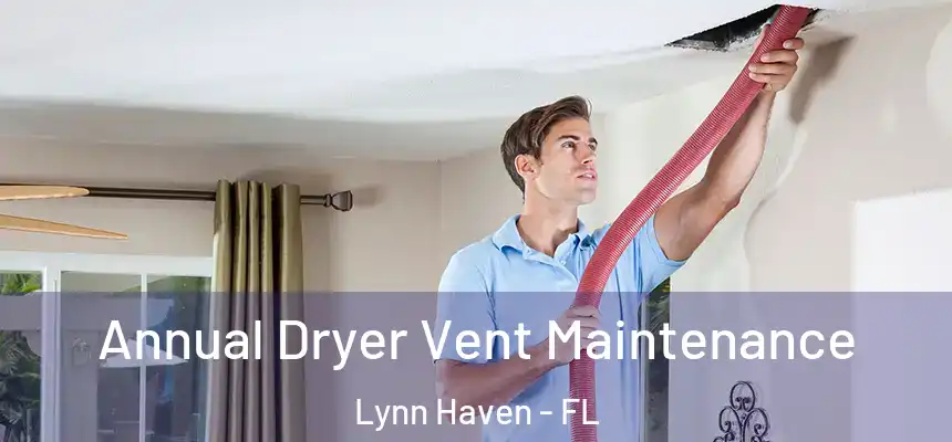 Annual Dryer Vent Maintenance Lynn Haven - FL