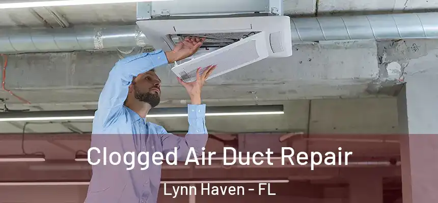 Clogged Air Duct Repair Lynn Haven - FL