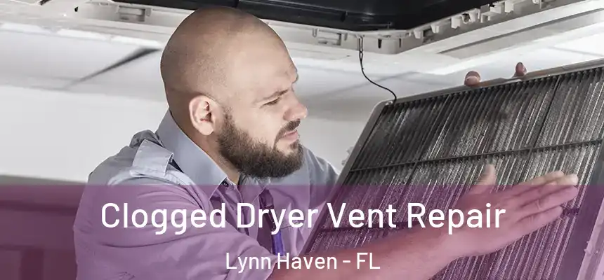 Clogged Dryer Vent Repair Lynn Haven - FL