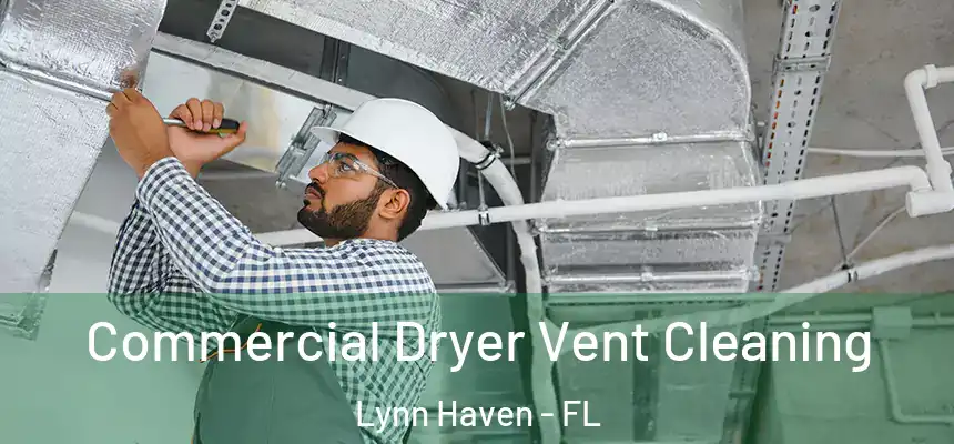 Commercial Dryer Vent Cleaning Lynn Haven - FL