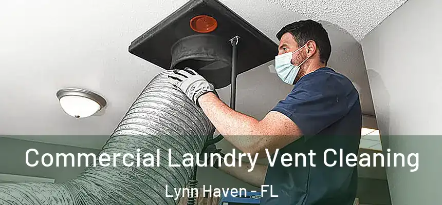 Commercial Laundry Vent Cleaning Lynn Haven - FL