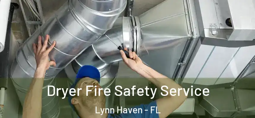 Dryer Fire Safety Service Lynn Haven - FL