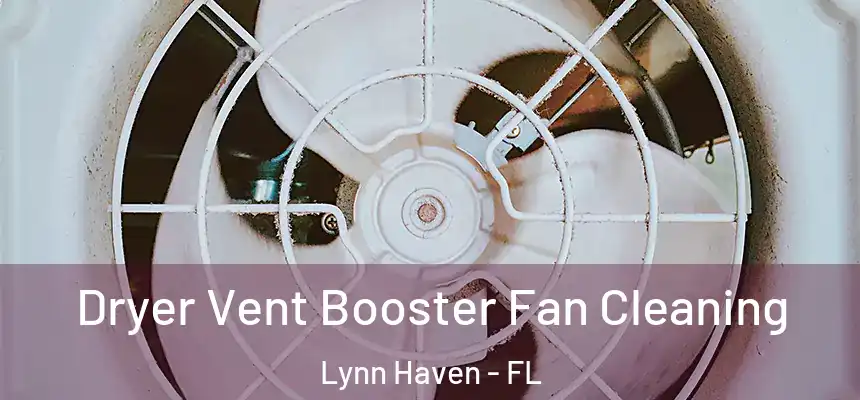 Dryer Vent Booster Fan Cleaning Lynn Haven - FL
