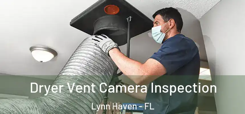Dryer Vent Camera Inspection Lynn Haven - FL