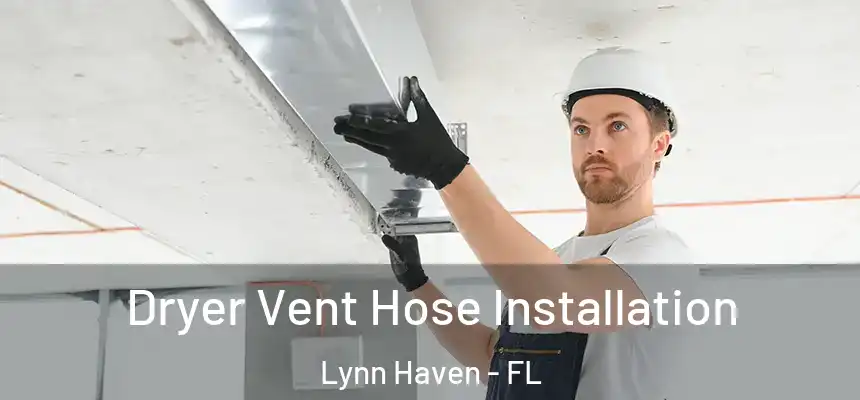 Dryer Vent Hose Installation Lynn Haven - FL