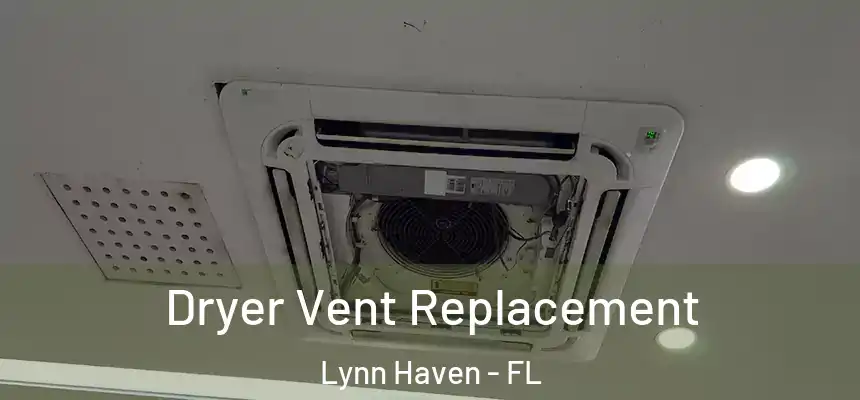 Dryer Vent Replacement Lynn Haven - FL