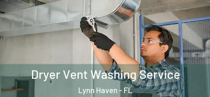 Dryer Vent Washing Service Lynn Haven - FL