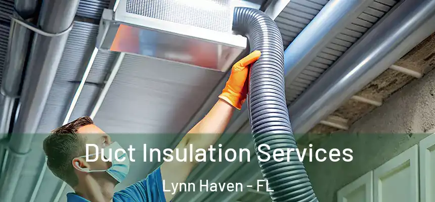 Duct Insulation Services Lynn Haven - FL