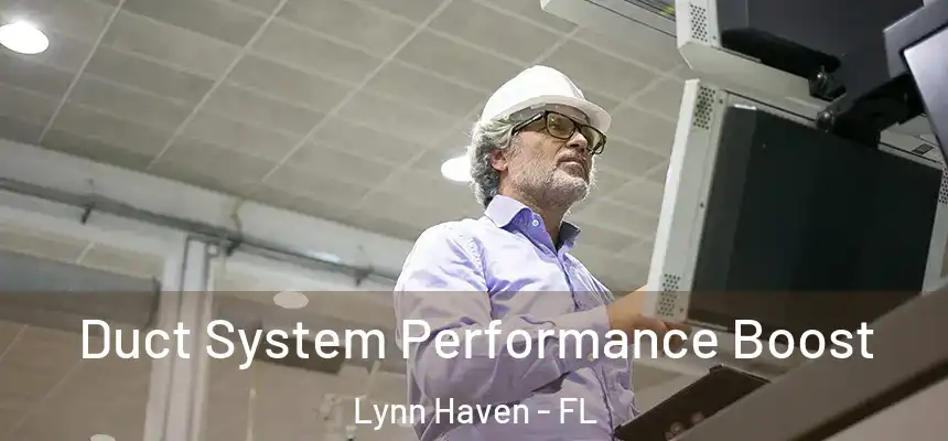 Duct System Performance Boost Lynn Haven - FL