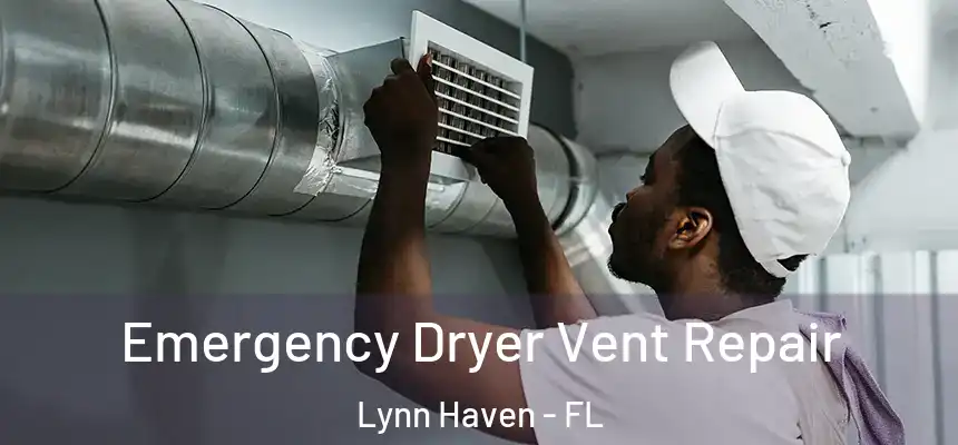 Emergency Dryer Vent Repair Lynn Haven - FL