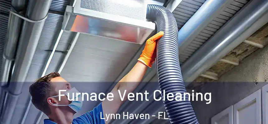Furnace Vent Cleaning Lynn Haven - FL