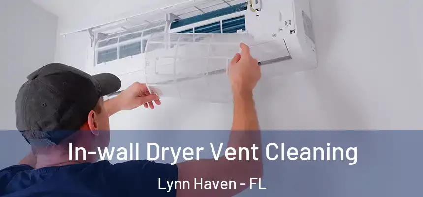 In-wall Dryer Vent Cleaning Lynn Haven - FL