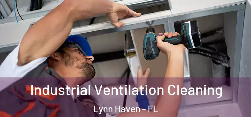 Industrial Ventilation Cleaning Lynn Haven - FL