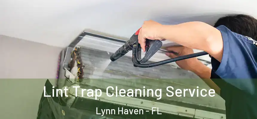 Lint Trap Cleaning Service Lynn Haven - FL