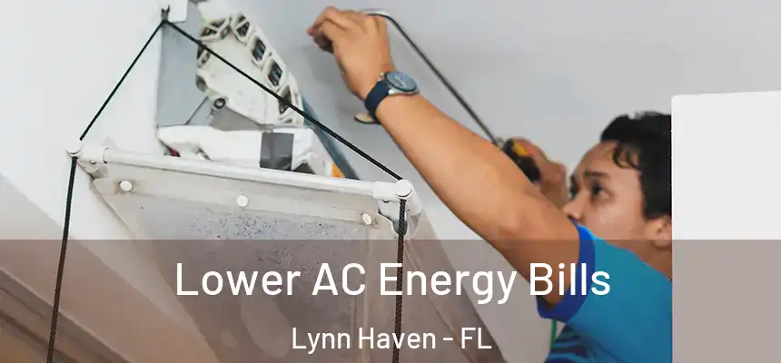 Lower AC Energy Bills Lynn Haven - FL