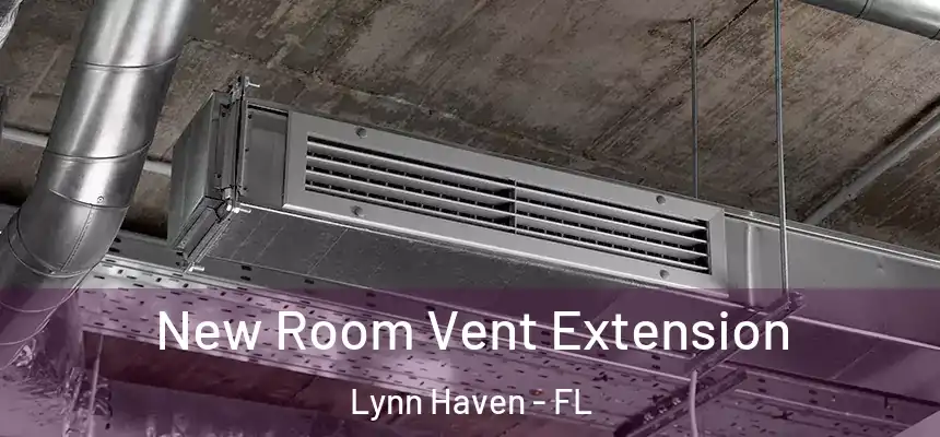 New Room Vent Extension Lynn Haven - FL