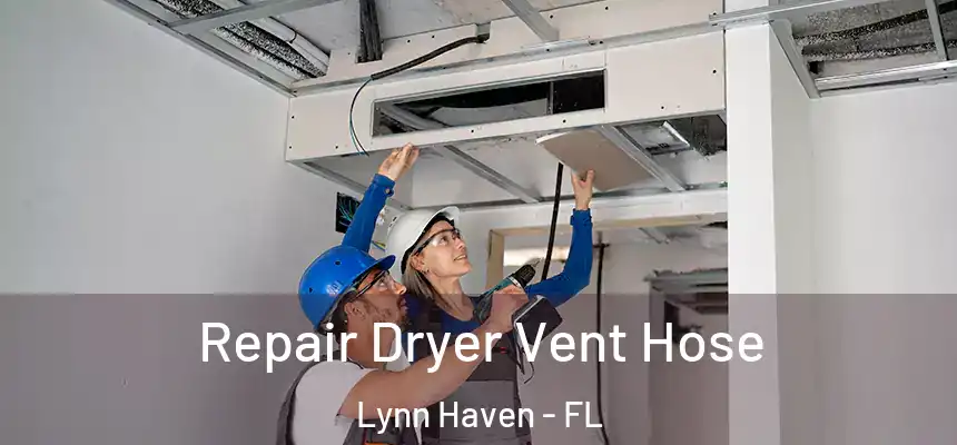 Repair Dryer Vent Hose Lynn Haven - FL