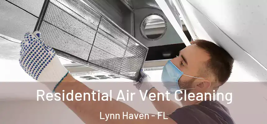Residential Air Vent Cleaning Lynn Haven - FL