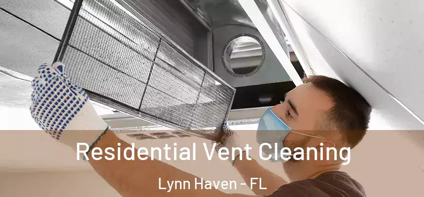 Residential Vent Cleaning Lynn Haven - FL