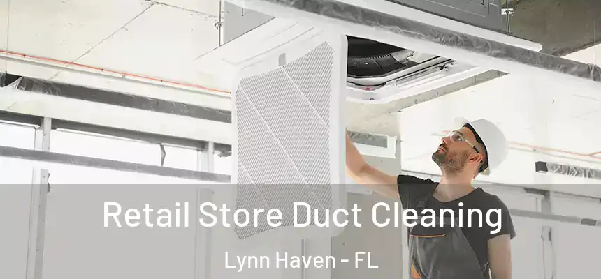 Retail Store Duct Cleaning Lynn Haven - FL