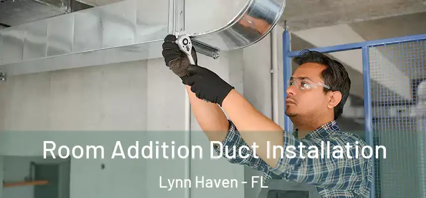  Room Addition Duct Installation Lynn Haven - FL