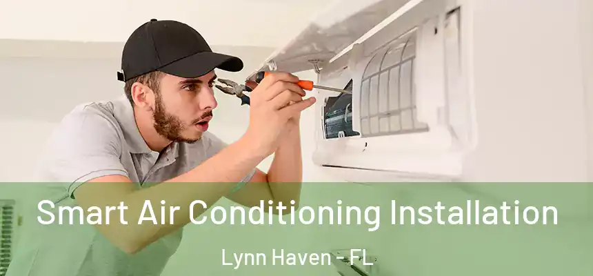 Smart Air Conditioning Installation Lynn Haven - FL
