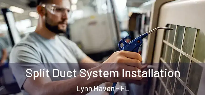 Split Duct System Installation Lynn Haven - FL