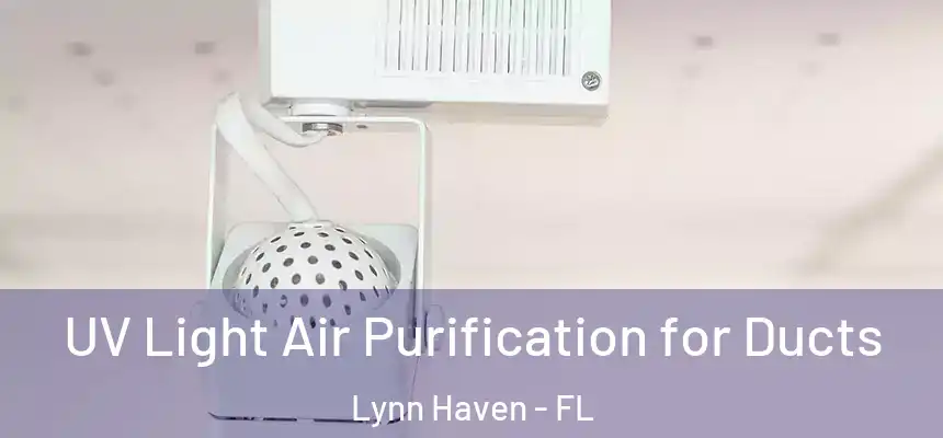 UV Light Air Purification for Ducts Lynn Haven - FL