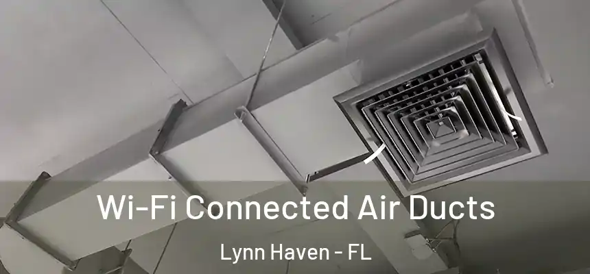 Wi-Fi Connected Air Ducts Lynn Haven - FL